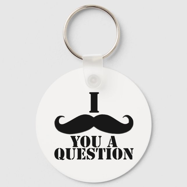 I Moustache You A Question Keychain (Front)