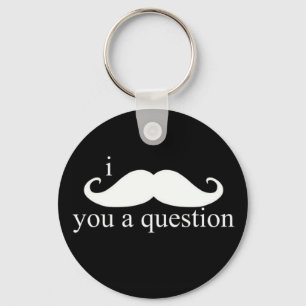 I Moustache You A Question Keychain