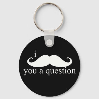 I Moustache You A Question Keychain