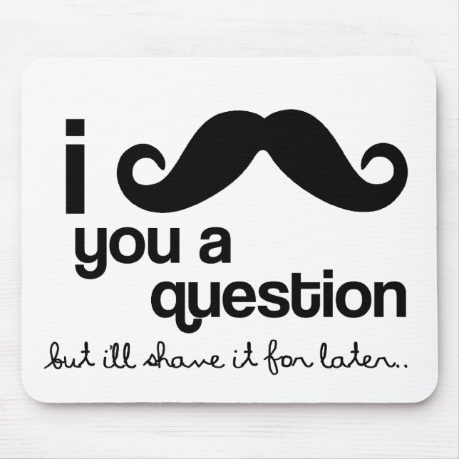 i moustache you a question mousepad (Front)