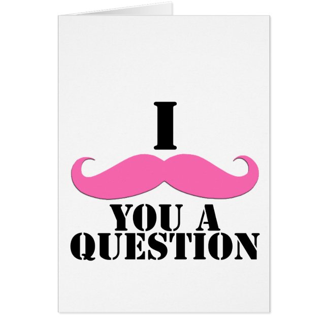 I Moustache You A Question Pink Moustache (Front)