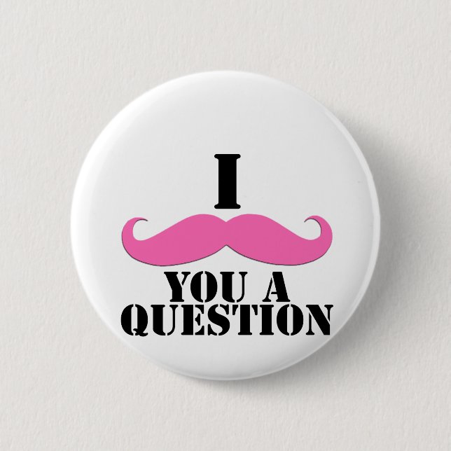 I Moustache You A Question Pink Moustache 2 Inch Round Button (Front)