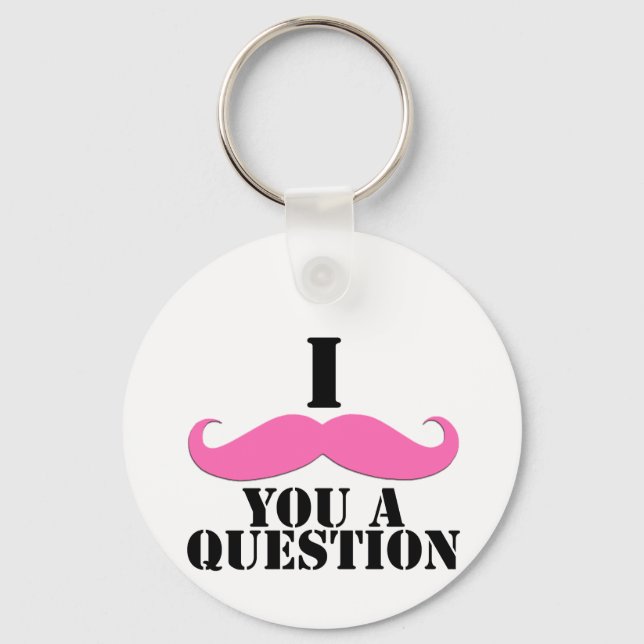 I Moustache You A Question Pink Moustache Keychain (Front)