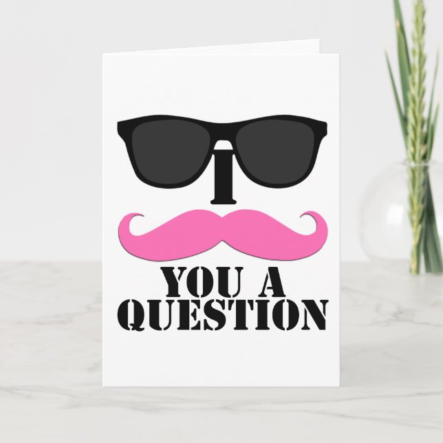 I Moustache You A Question Pink with Sunglasses Card (Front)