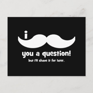 I moustache you a question postcard