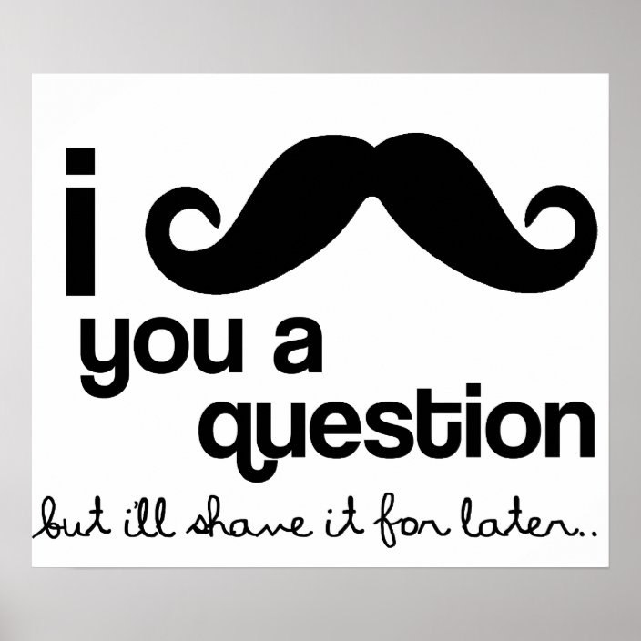 i-moustache-you-a-question-poster-zazzle-ca