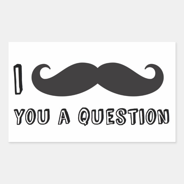 I moustache you a question sticker (Front)