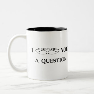 I Moustache You A Question Two-Tone Coffee Mug