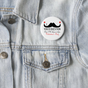 I moustache you a question Valentine's day 2 Inch Round Button