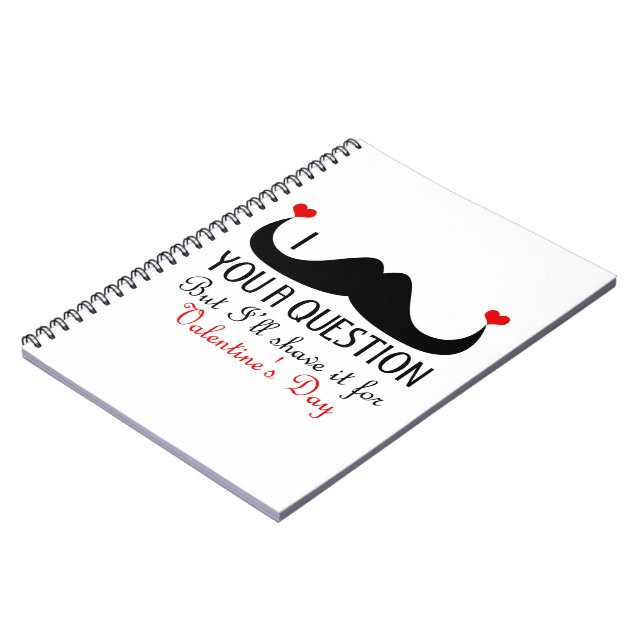 I moustache you a question Valentine's day Notebook (Left Side)