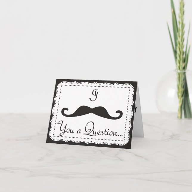I Moustache You A Question,Will You Be My Invitation (Front)