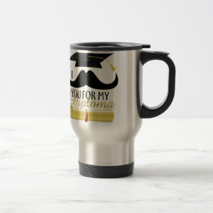 I moustache you for my Diploma with Graduation cap Travel Mug