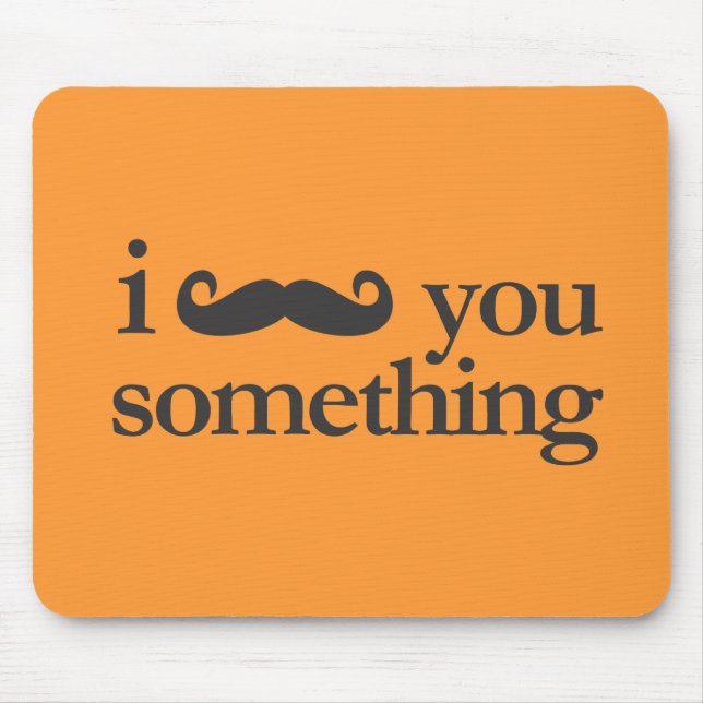 I moustache you something mouse pad (Front)