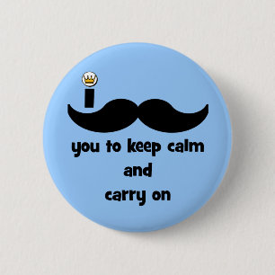 I moustache you to keep calm and carry on 2 inch round button