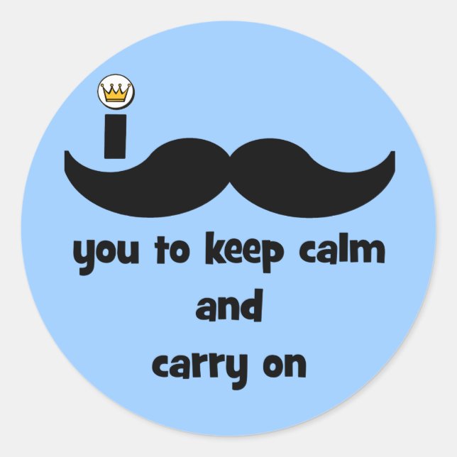 I moustache you to keep calm and carry on classic round sticker (Front)