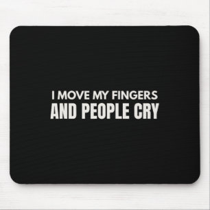 I Move My Fingers And People Cry Therapy Humour _1 Mouse Pad