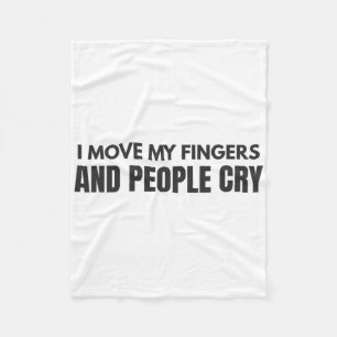 I Move My Fingers And People Cry Therapy Humour Fleece Blanket