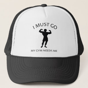 I Must Go. My Gym Needs Me. Trucker Hat