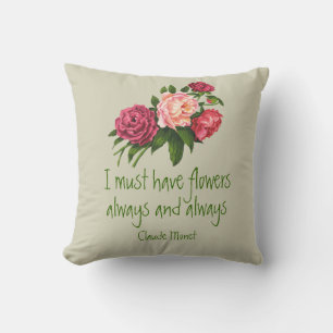 I must have Flowers Claude Monet Quote Peony Art Throw Pillow