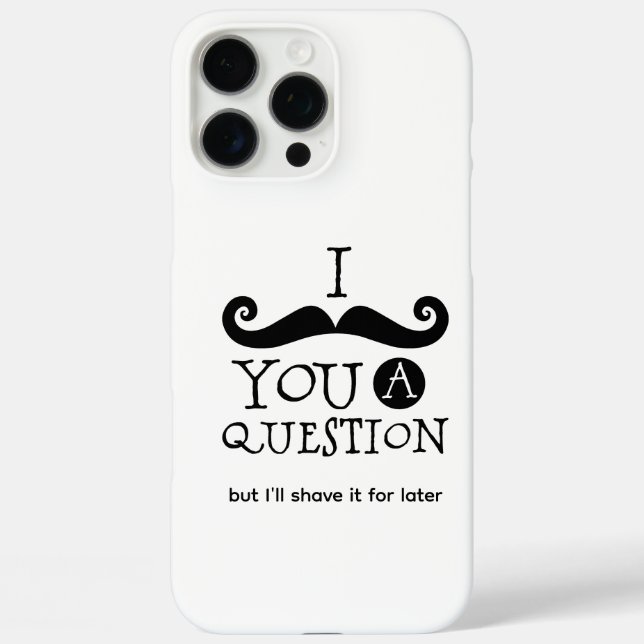 I Mustache You A Question Case-Mate iPhone Case (Back)