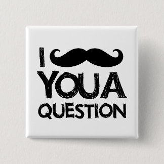 I mustache you a question (distressed design) 2 inch square button