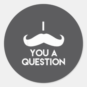 I Mustache You A Question _ Funny Pun Saying Classic Round Sticker