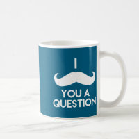 I Mustache You A Question _ Funny Pun Saying 