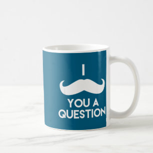 I Mustache You A Question _ Funny Pun Saying Coffee Mug