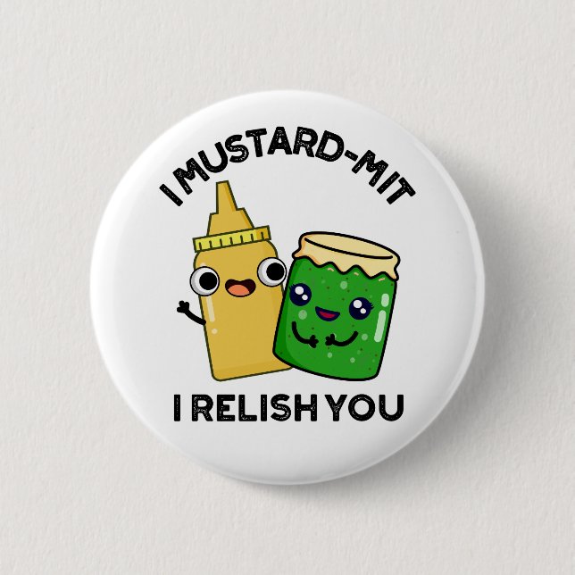 I Mustard-mit I Relish You Funny Condiment Pun  2 Inch Round Button (Front)