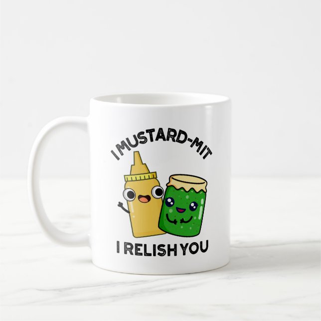 I Mustard-mit I Relish You Funny Condiment Pun  Coffee Mug (Left)