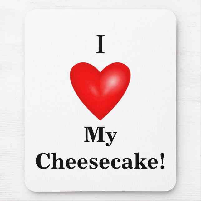 I My Cheesecake! Mouse Pad (Front)