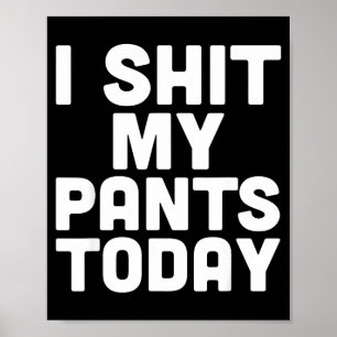 I My Pants Today Funny Sarcasm Saying Poster