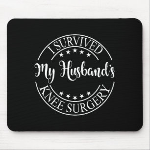 I My Survived Husband's Knee Surgery Mouse Pad