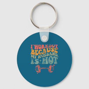 I My Workout Because Husband Front Back Keychain