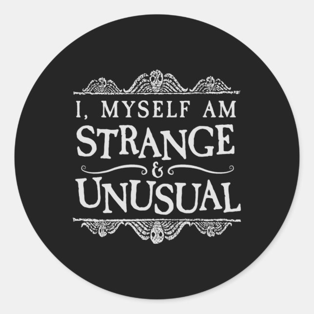 I Myself Am Strange And Unusual Fun Halloween  Classic Round Sticker (Front)