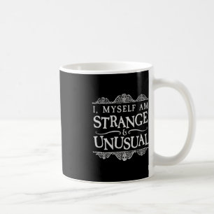 I Myself Am Strange And Unusual Fun Halloween Coffee Mug