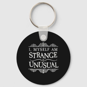 I Myself Am Strange And Unusual Fun Halloween Keychain