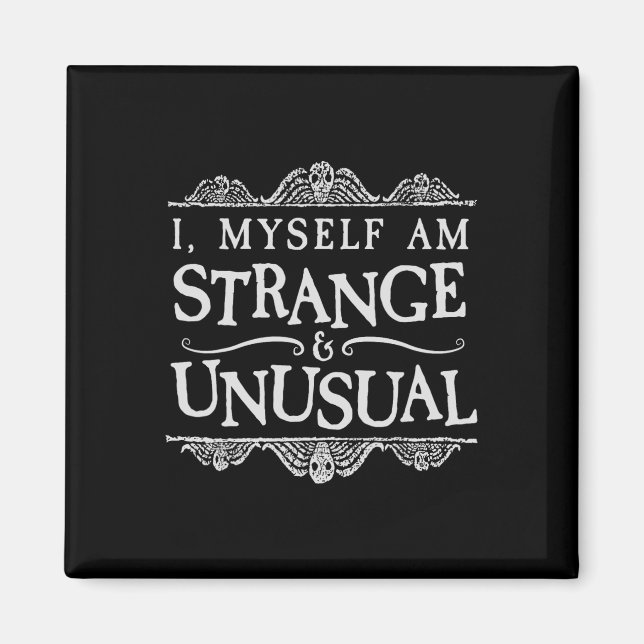 I Myself Am Strange And Unusual Fun Halloween  Magnet (Front)