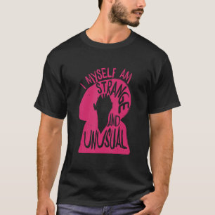 I Myself Am Strange And Unusual Funny Women T-Shirt