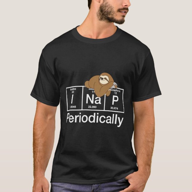 I Nap Periodically Sloth On Table T-Shirt (Front)
