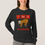 I Nap Periodically Sloth Science Elements Nerd T-Shirt<br><div class="desc">I Nap Periodically Sloth Science Elements Nerd</div>