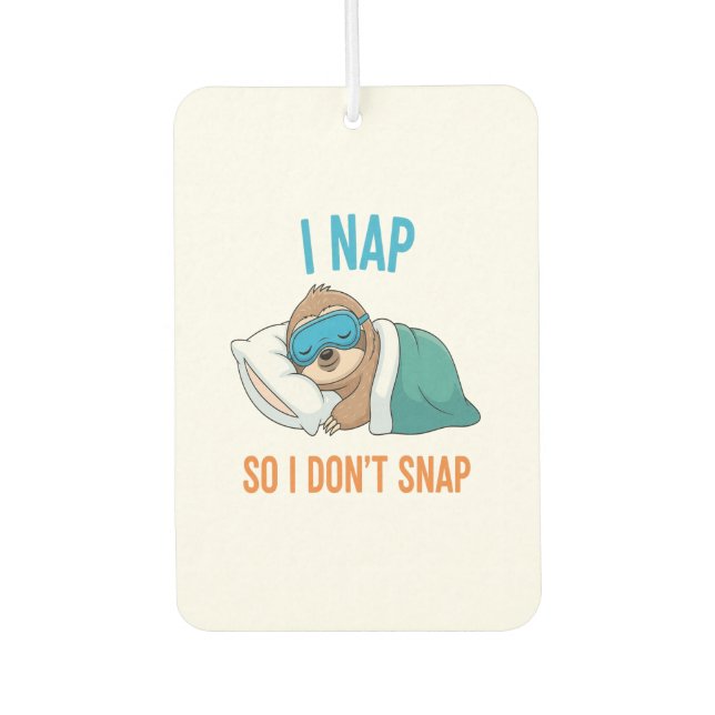 I Nap so I Don't Snap Funny Sloth Air Freshener (Front)