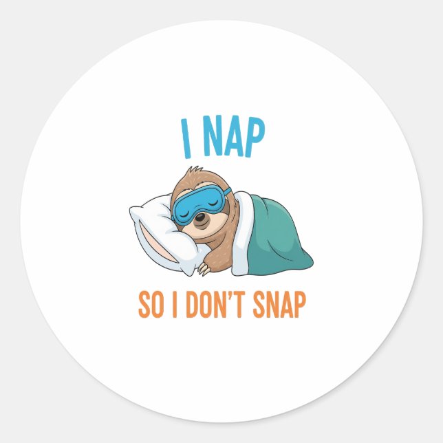I Nap so I Don't Snap Funny Sloth Classic Round Sticker (Front)