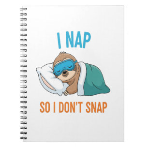 I Nap so I Don't Snap Funny Sloth Notebook