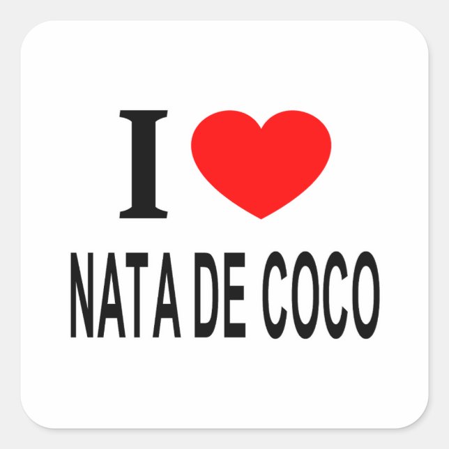 I ❤️ NATA DE COCO I LOVE NATA DE COCO I HEART NATA SQUARE STICKER (Front)