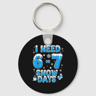 I Need 67 Snow Days Funny Suprter Enthusiast Snowy Keychain