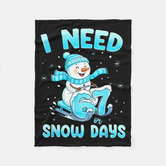 I Need 6 7 Snow Days Christmas Snowman Teacher Stu Fleece Blanket (Front)
