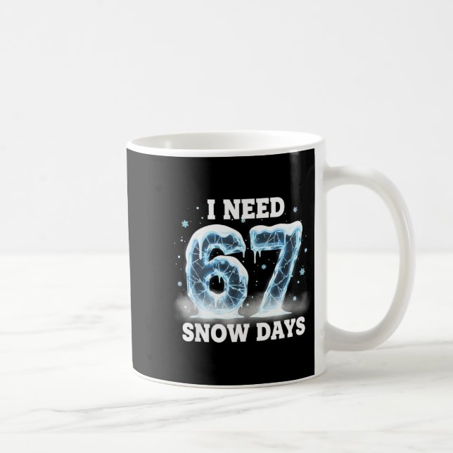 I Need 6 7 Snow Days Funny Snowy Day Gen Alpha Sla Coffee Mug (Right)