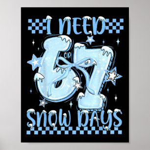 I Need 6 7 Snow Days Funny Snowy Day Teacher And S Poster