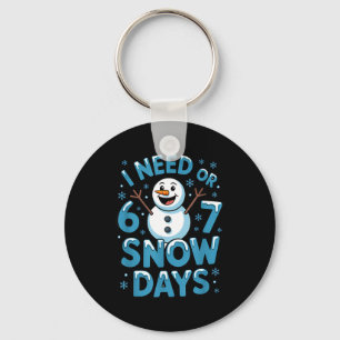 I Need 6 7 Weather Day Funny Snowy Day Teacher And Keychain